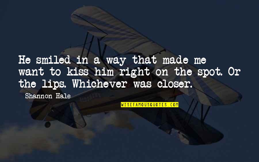 Earnhardt Jr Quotes By Shannon Hale: He smiled in a way that made me