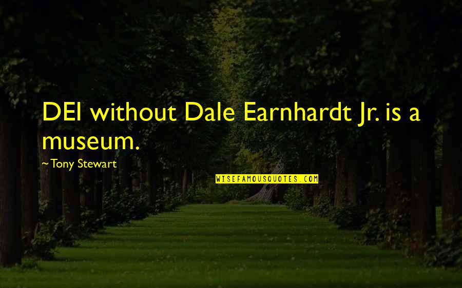 Earnhardt Jr Quotes By Tony Stewart: DEI without Dale Earnhardt Jr. is a museum.