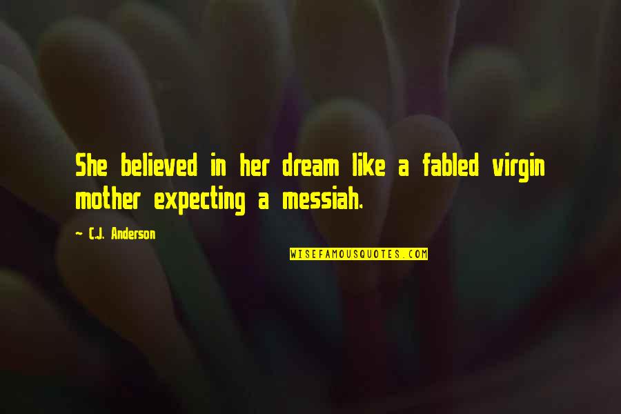 Earning Love Quotes By C.J. Anderson: She believed in her dream like a fabled