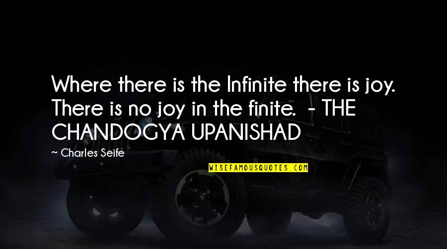 Earning Love Quotes By Charles Seife: Where there is the Infinite there is joy.