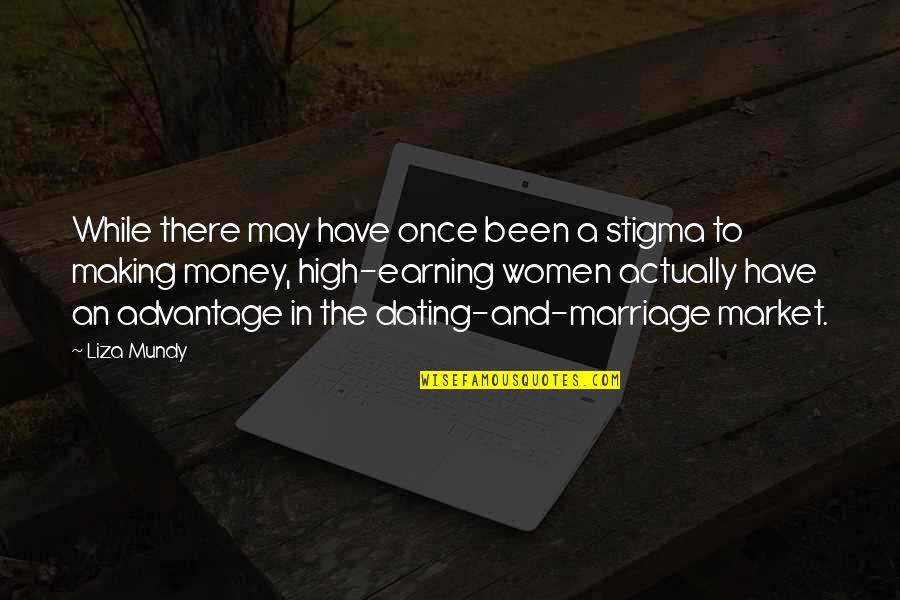 Earning Money Quotes By Liza Mundy: While there may have once been a stigma