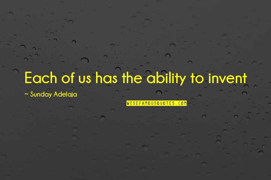 Earning Respect At Work Quotes By Sunday Adelaja: Each of us has the ability to invent