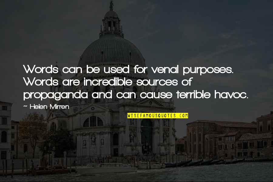 Earning What You Have Quotes By Helen Mirren: Words can be used for venal purposes. Words