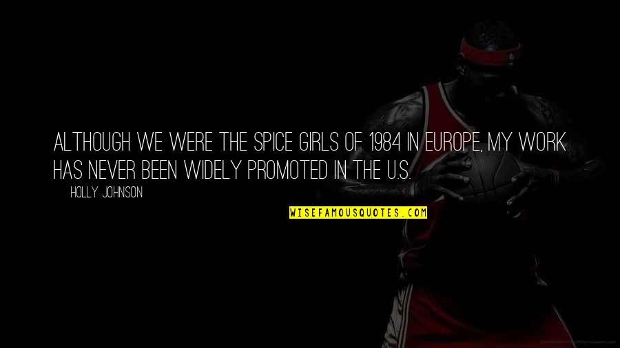 Earning Your Trust Back Quotes By Holly Johnson: Although we were The Spice Girls of 1984 Earning Your Trust Back Quotes By Holly Johnson: Although we were The Spice Girls of 1984