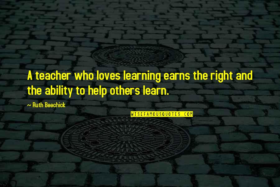 Earns Quotes By Ruth Beechick: A teacher who loves learning earns the right