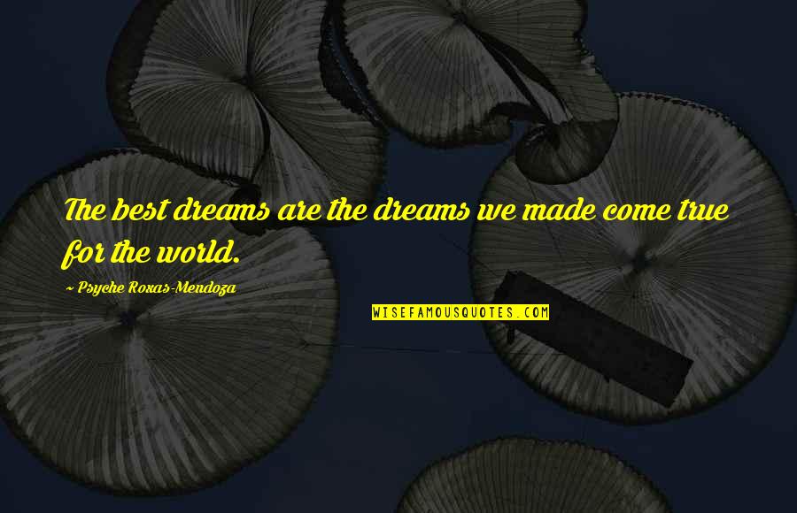 Earpieces For Singers Quotes By Psyche Roxas-Mendoza: The best dreams are the dreams we made