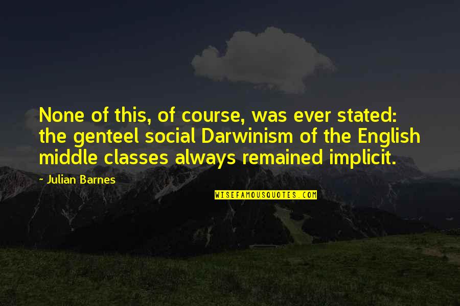 Earplug Quotes By Julian Barnes: None of this, of course, was ever stated: Earplug Quotes By Julian Barnes: None of this, of course, was ever stated: