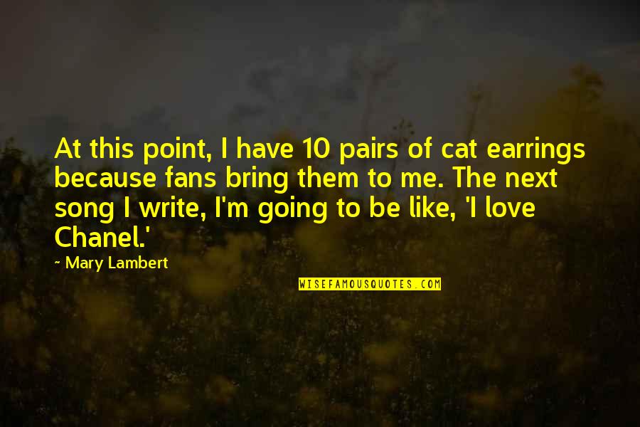 Earrings Love Quotes By Mary Lambert: At this point, I have 10 pairs of