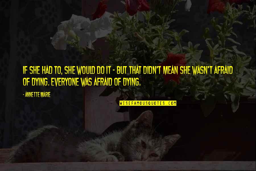 Earsplitting Sentence Quotes By Annette Marie: If she had to, she would do it