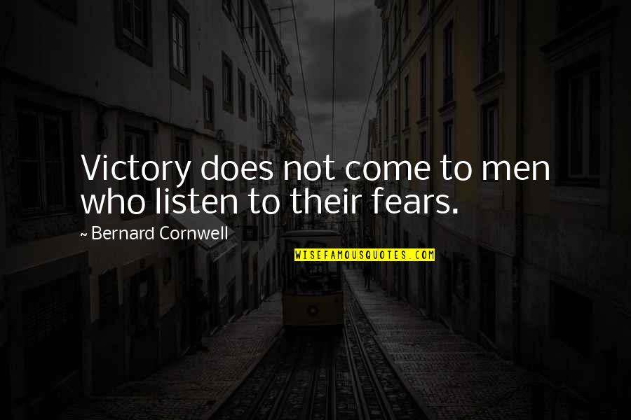 Earsplitting Sentence Quotes By Bernard Cornwell: Victory does not come to men who listen