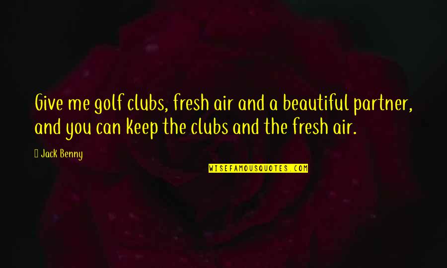 Earsplitting Sentence Quotes By Jack Benny: Give me golf clubs, fresh air and a