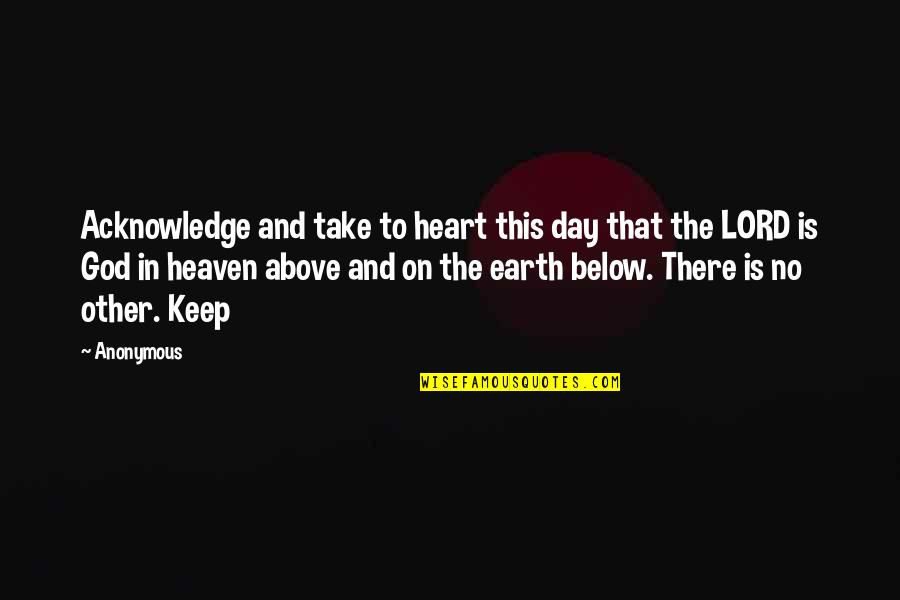 Earth And God Quotes By Anonymous: Acknowledge and take to heart this day that