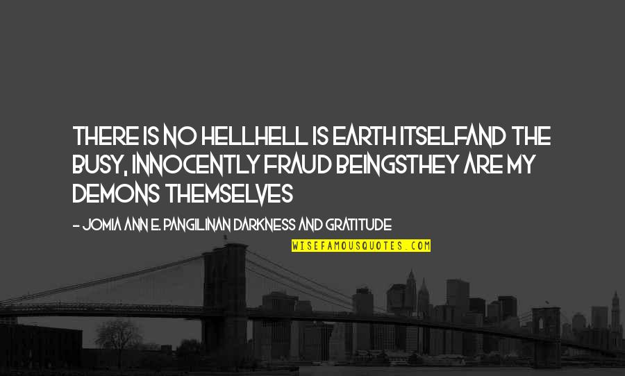 Earth And God Quotes By Jomia Ann E. Pangilinan Darkness And Gratitude: There is no HellHell is Earth itselfAnd the