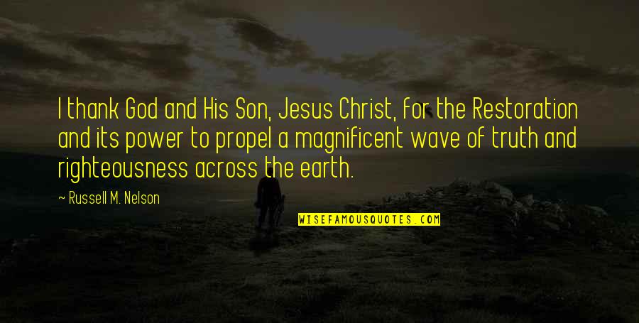 Earth And God Quotes By Russell M. Nelson: I thank God and His Son, Jesus Christ,