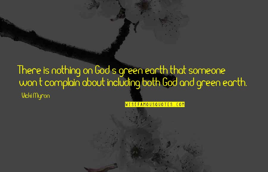 Earth And God Quotes By Vicki Myron: There is nothing on God's green earth that