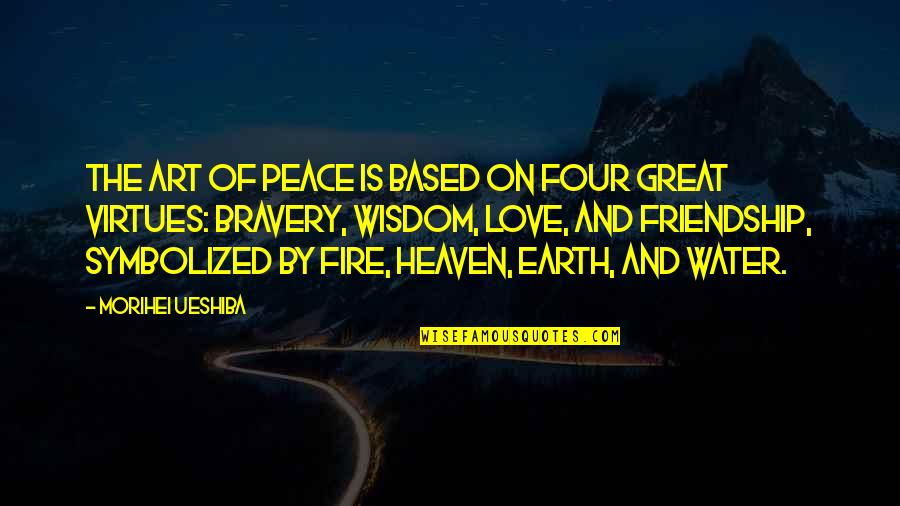 Earth And Heaven Quotes By Morihei Ueshiba: The Art of Peace is based on four