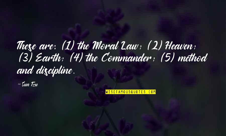 Earth And Heaven Quotes By Sun Tzu: These are: (1) the Moral Law; (2) Heaven;