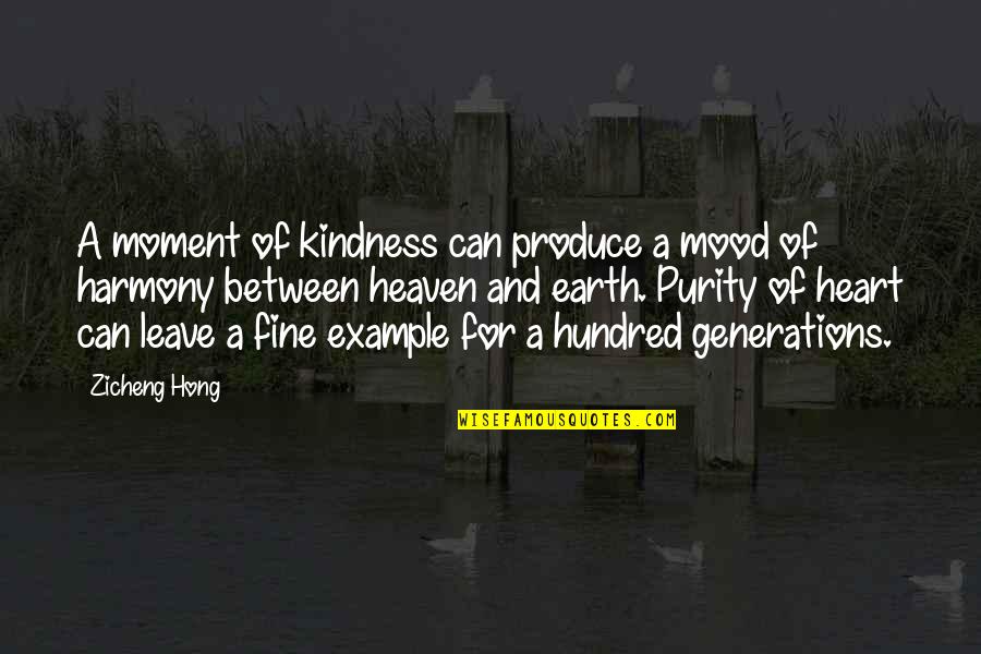Earth And Heaven Quotes By Zicheng Hong: A moment of kindness can produce a mood