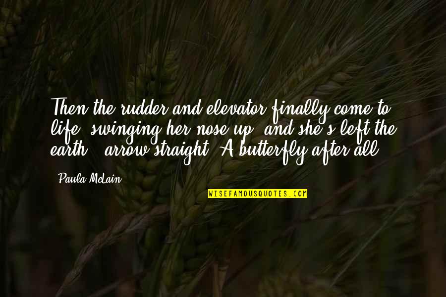 Earth And Life Quotes By Paula McLain: Then the rudder and elevator finally come to