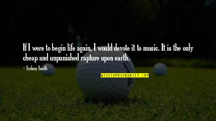 Earth And Life Quotes By Sydney Smith: If I were to begin life again, I