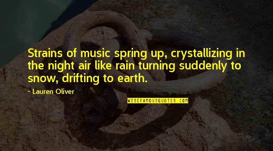 Earth And Music Quotes By Lauren Oliver: Strains of music spring up, crystallizing in the