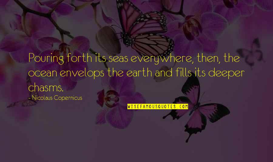 Earth And Ocean Quotes By Nicolaus Copernicus: Pouring forth its seas everywhere, then, the ocean