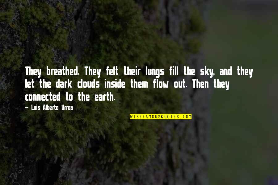 Earth And Sky Quotes By Luis Alberto Urrea: They breathed. They felt their lungs fill the Earth And Sky Quotes By Luis Alberto Urrea: They breathed. They felt their lungs fill the