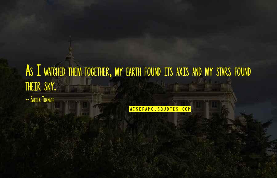 Earth And Sky Quotes By Sheila Turnage: As I watched them together, my earth found