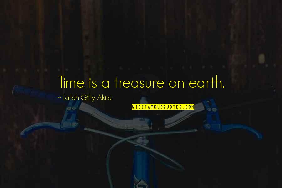 Earth And Space Quotes By Lailah Gifty Akita: Time is a treasure on earth.