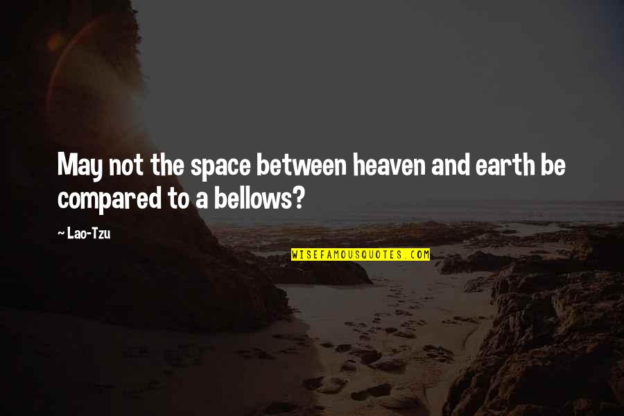 Earth And Space Quotes By Lao-Tzu: May not the space between heaven and earth
