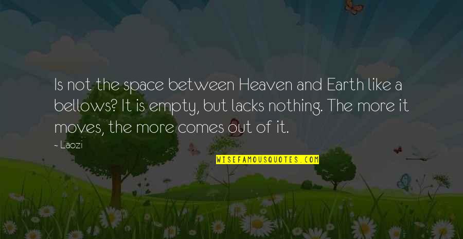 Earth And Space Quotes By Laozi: Is not the space between Heaven and Earth