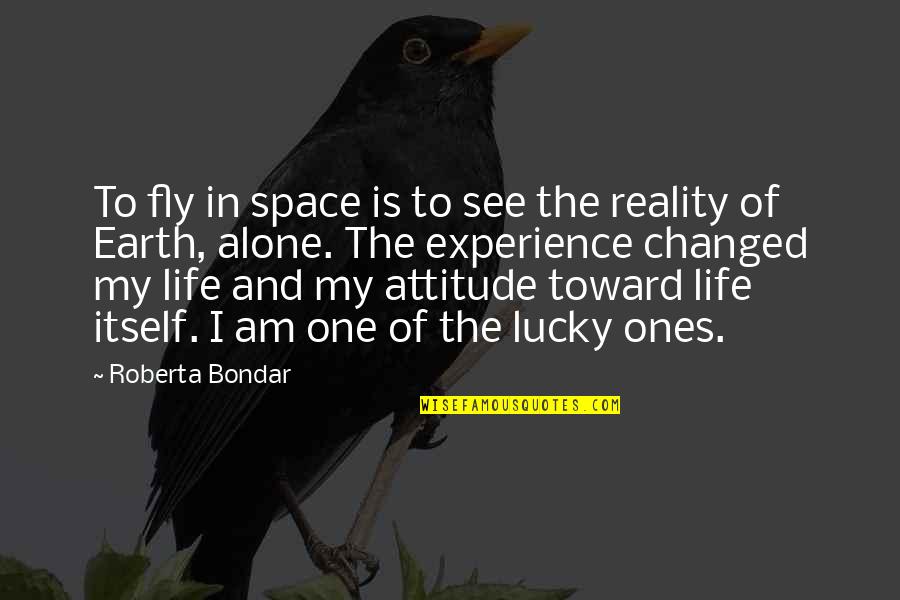 Earth And Space Quotes By Roberta Bondar: To fly in space is to see the