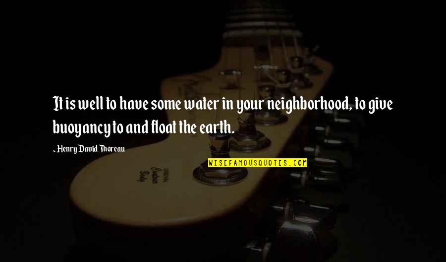 Earth And Water Quotes By Henry David Thoreau: It is well to have some water in