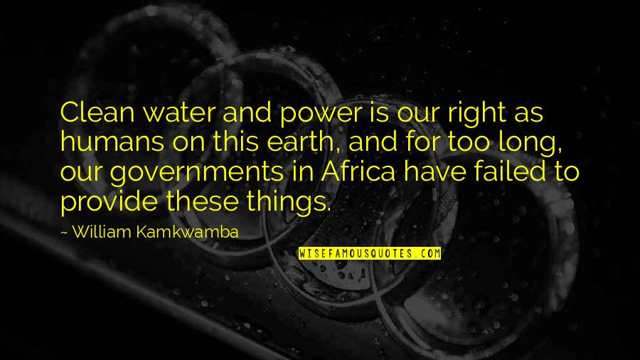 Earth And Water Quotes By William Kamkwamba: Clean water and power is our right as