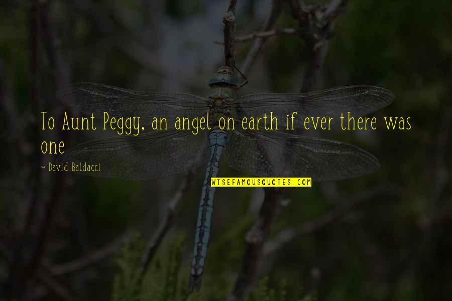 Earth Angel Quotes By David Baldacci: To Aunt Peggy, an angel on earth if