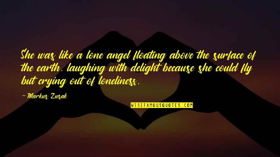 Earth Angel Quotes By Markus Zusak: She was like a lone angel floating above