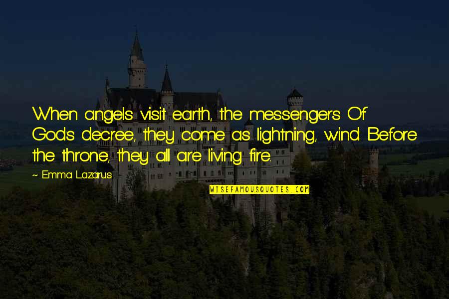 Earth Angels Quotes By Emma Lazarus: When angels visit earth, the messengers Of God's