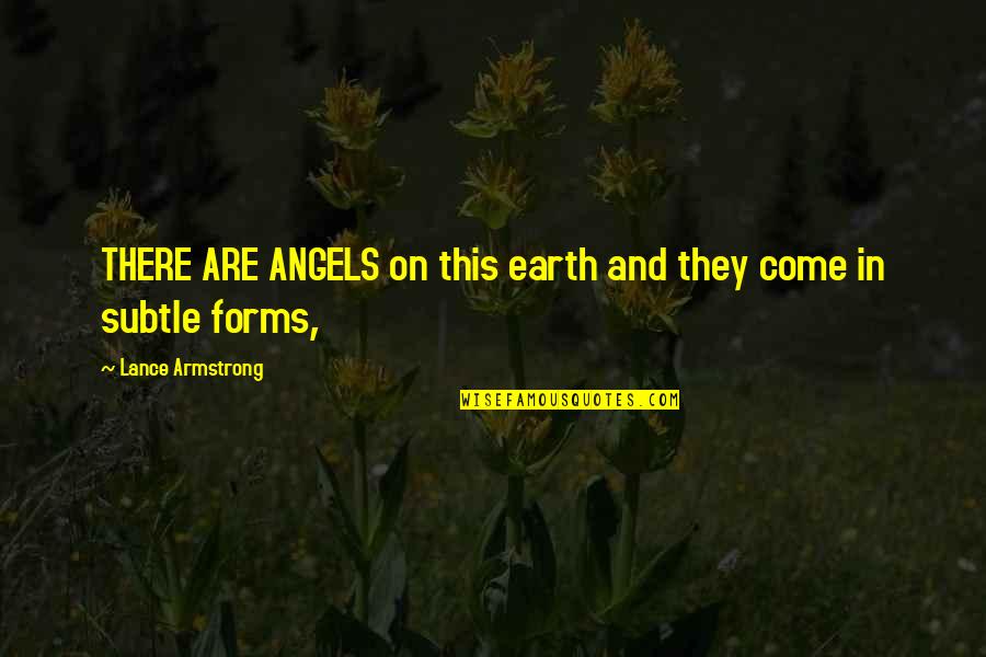 Earth Angels Quotes By Lance Armstrong: THERE ARE ANGELS on this earth and they