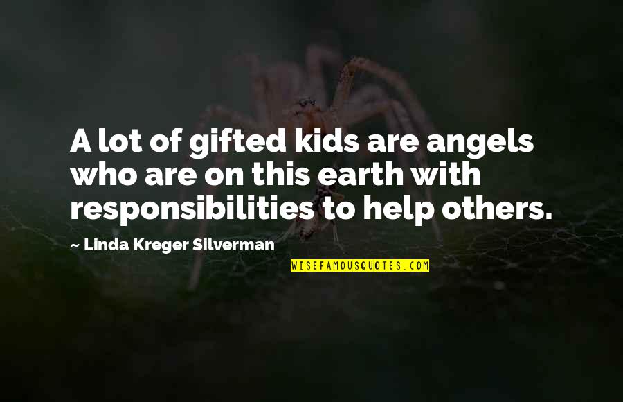 Earth Angels Quotes By Linda Kreger Silverman: A lot of gifted kids are angels who