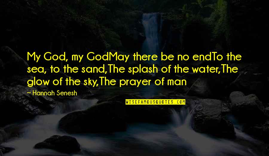 Earth Beauty Quotes By Hannah Senesh: My God, my GodMay there be no endTo