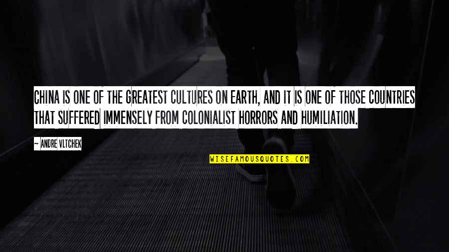 Earth But The Countries Quotes By Andre Vltchek: China is one of the greatest cultures on Earth But The Countries Quotes By Andre Vltchek: China is one of the greatest cultures on