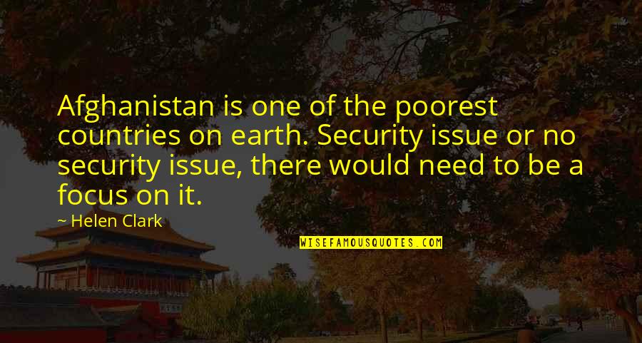 Earth But The Countries Quotes By Helen Clark: Afghanistan is one of the poorest countries on