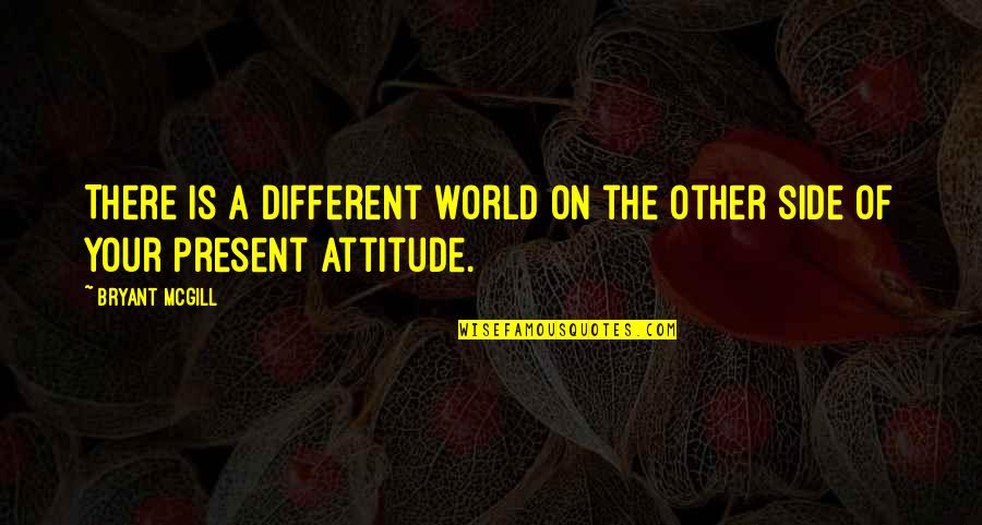 Earth Charter Quotes By Bryant McGill: There is a different world on the other Earth Charter Quotes By Bryant McGill: There is a different world on the other