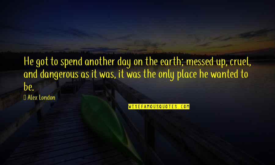 Earth Day Quotes By Alex London: He got to spend another day on the