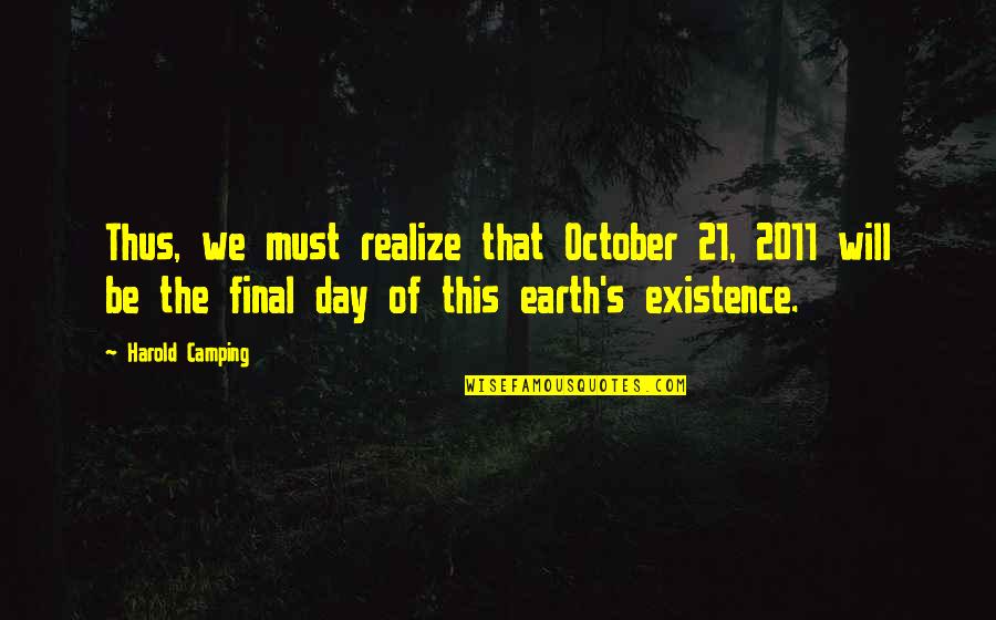 Earth Day Quotes By Harold Camping: Thus, we must realize that October 21, 2011