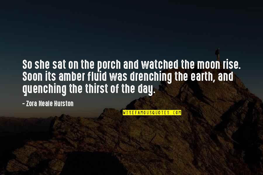Earth Day Quotes By Zora Neale Hurston: So she sat on the porch and watched