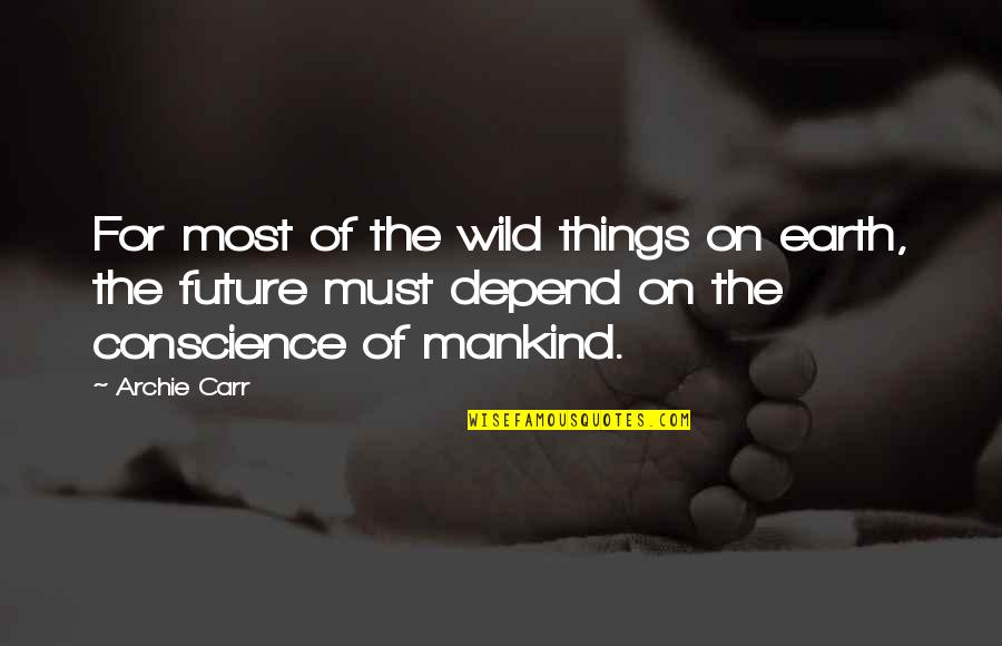Earth Environment Quotes By Archie Carr: For most of the wild things on earth,