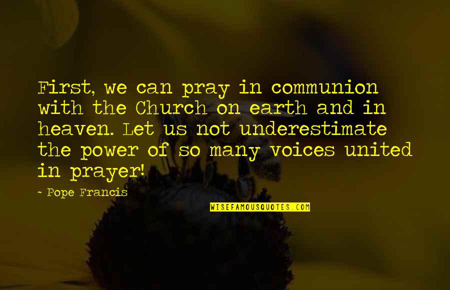 Earth First Quotes By Pope Francis: First, we can pray in communion with the