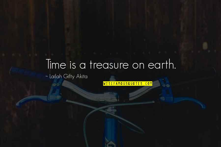 Earth From Space Quotes By Lailah Gifty Akita: Time is a treasure on earth.