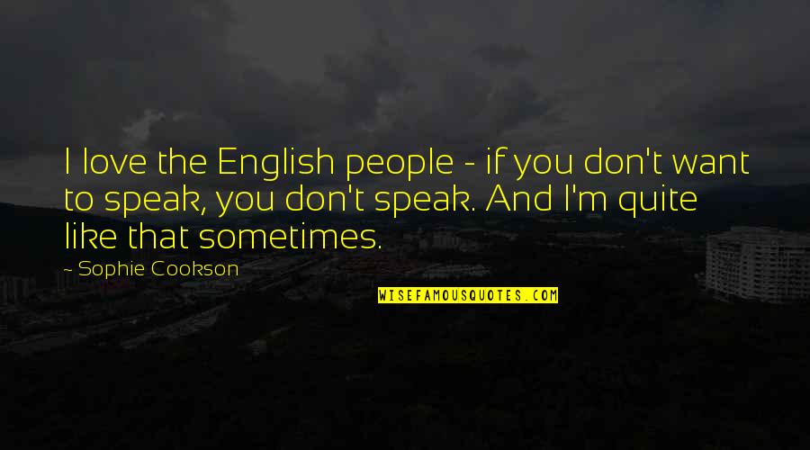 Earth Hour Live Quotes By Sophie Cookson: I love the English people - if you